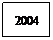 Text Box: 2004
